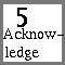 5: Acknowledge